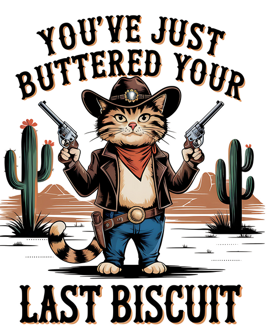 w-1 buttered your last biscuit