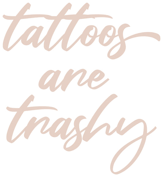 FU-55 Tattoos are Trashy